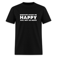 Load image into Gallery viewer, Mukbang Makes Me Happy You Not So Much Unisex T-Shirt - black
