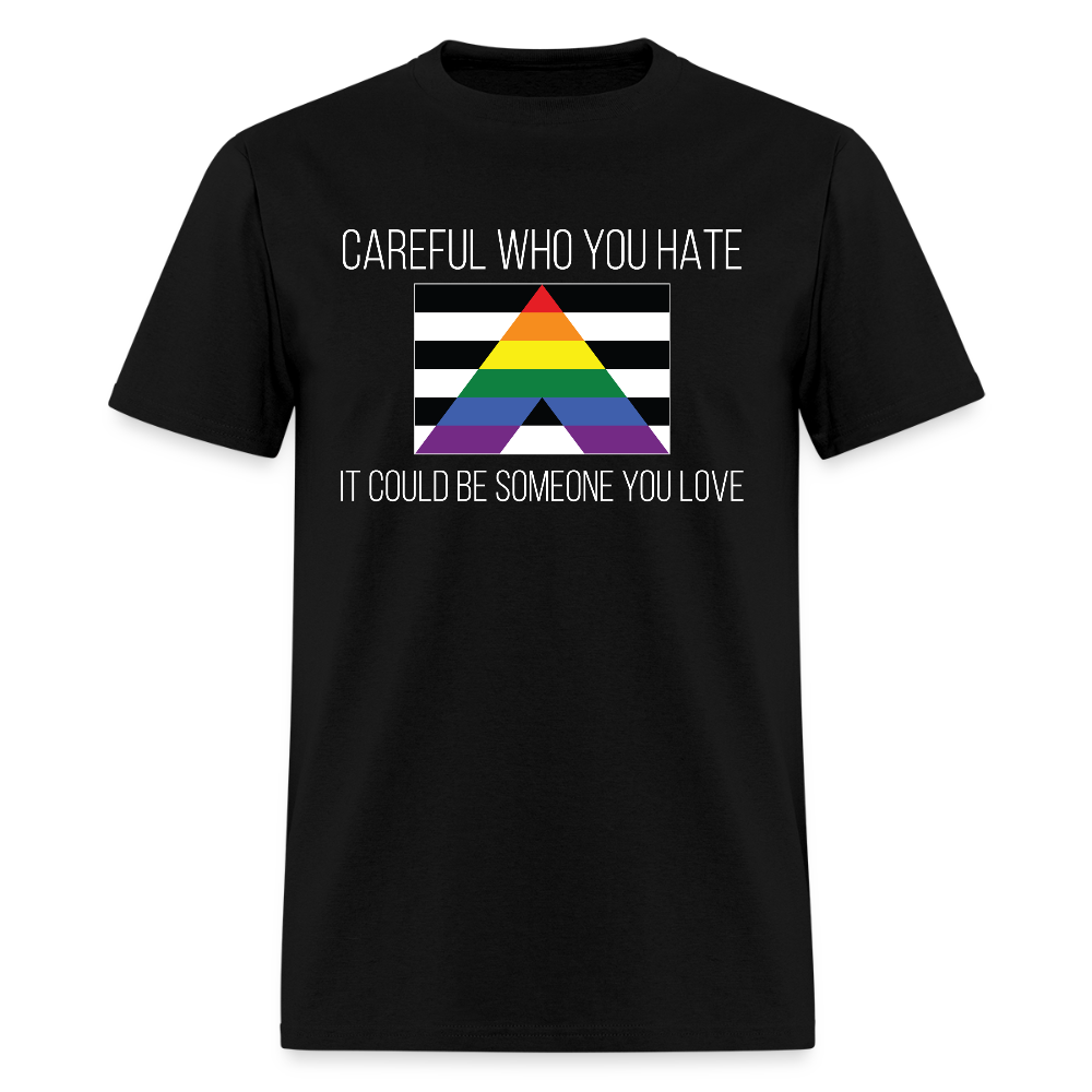 Careful Who You Hate Straight Ally Unisex Classic T-Shirt - black