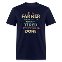 Load image into Gallery viewer, I&#39;m A Farmer I Don&#39;t Stop When I&#39;m Tired I Stop When I&#39;m Done Unisex Classic T-Shirt - navy
