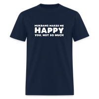 Load image into Gallery viewer, Mukbang Makes Me Happy You Not So Much Unisex T-Shirt - navy
