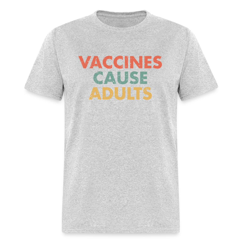 Vaccines Cause Adults Unisex Classic T-Shirt - heather gray