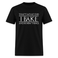Load image into Gallery viewer, That&#39;s What I Do I Bake And I Know Things - black
