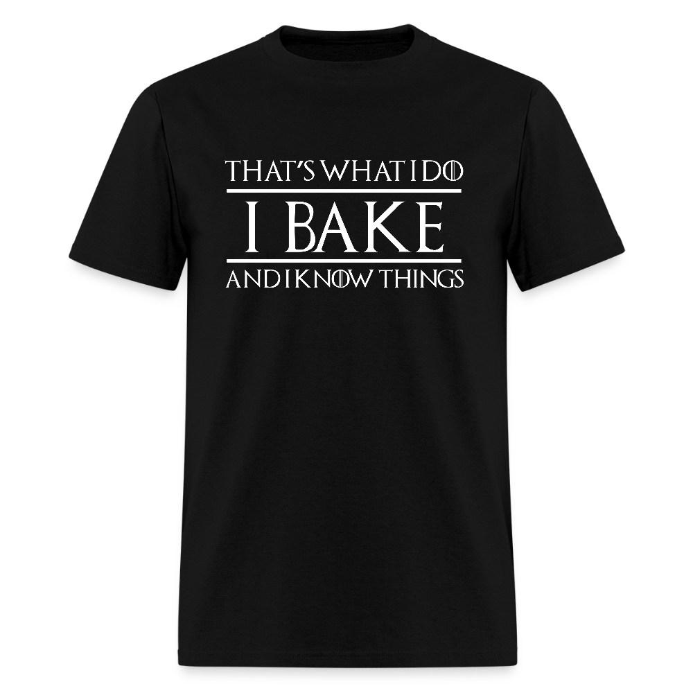 That's What I Do I Bake And I Know Things - black