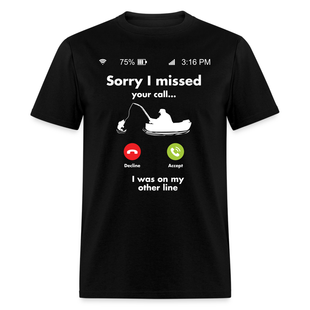 Sorry I Missed Your Call I Was On My Other Line Unisex Classic T-Shirt - black