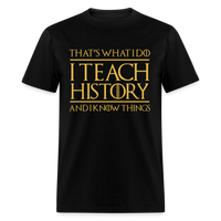 Load image into Gallery viewer, That&#39;s What I Do I Teach History Unisex Classic T-Shirt - black
