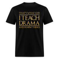 Load image into Gallery viewer, That&#39;s What I Do I Teach Drama Unisex Classic T-Shirt - black
