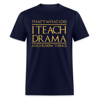 Load image into Gallery viewer, That&#39;s What I Do I Teach Drama Unisex Classic T-Shirt - navy
