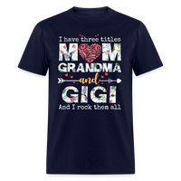 Load image into Gallery viewer, I Have Three Titles Mom Grandma And Gigi Unisex Classic T-Shirt - navy
