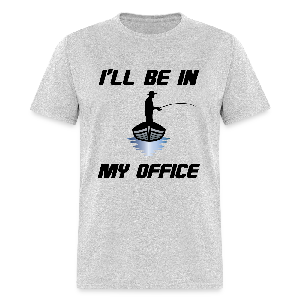 I'll Be in my Office - Fishing (Sport Grey) Unisex Classic T-Shirt - heather gray