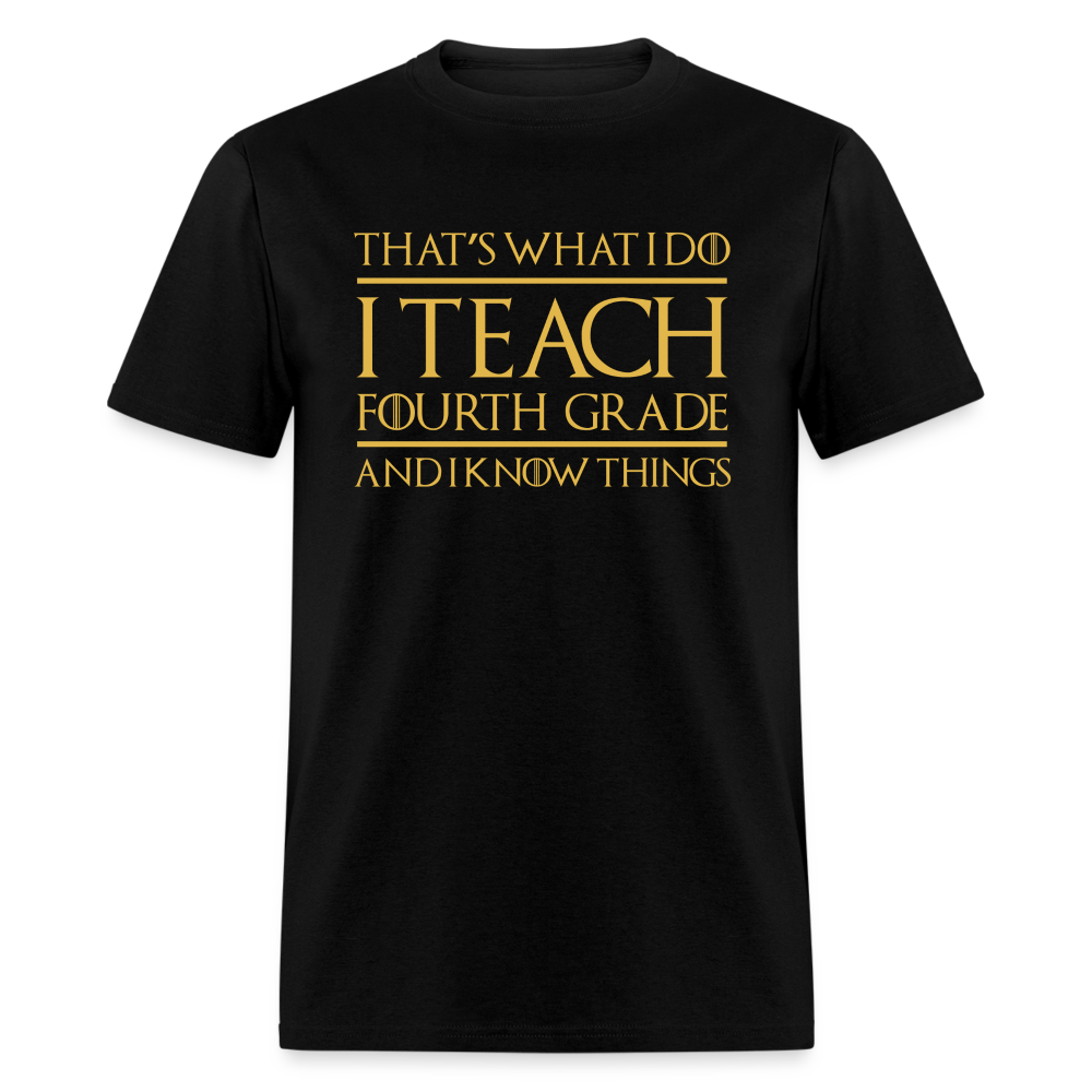 That's What I Do I Teach Fourth Grade Unisex Classic T-Shirt - black