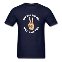 Load image into Gallery viewer, Eff You See Kay Why Owe You Peace Sign Unisex Classic T-Shirt - navy
