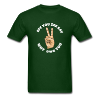 Load image into Gallery viewer, Eff You See Kay Why Owe You Peace Sign Unisex Classic T-Shirt - forest green
