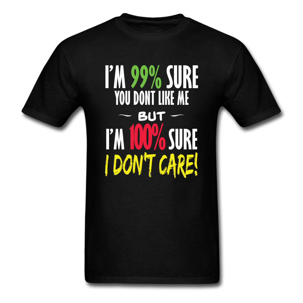 I'm 99% Sure You Don't Like Me Unisex Classic T-Shirt - black