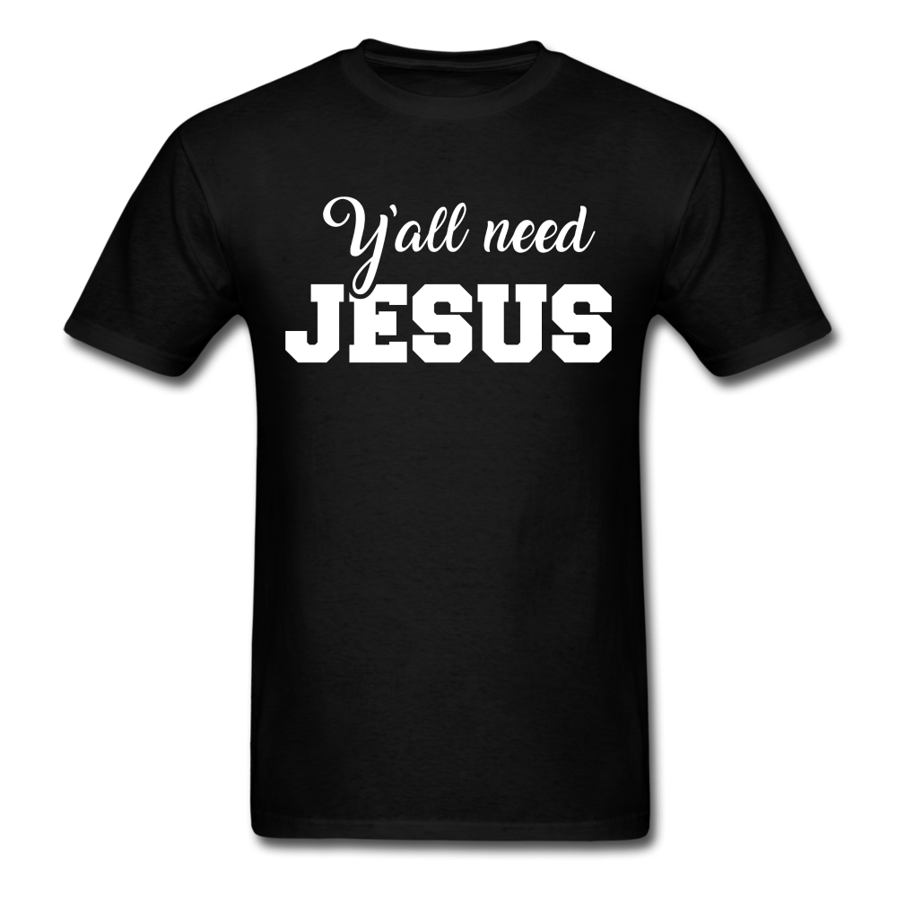 Y'all Need Jesus Unisex Classic T-Shirt - black