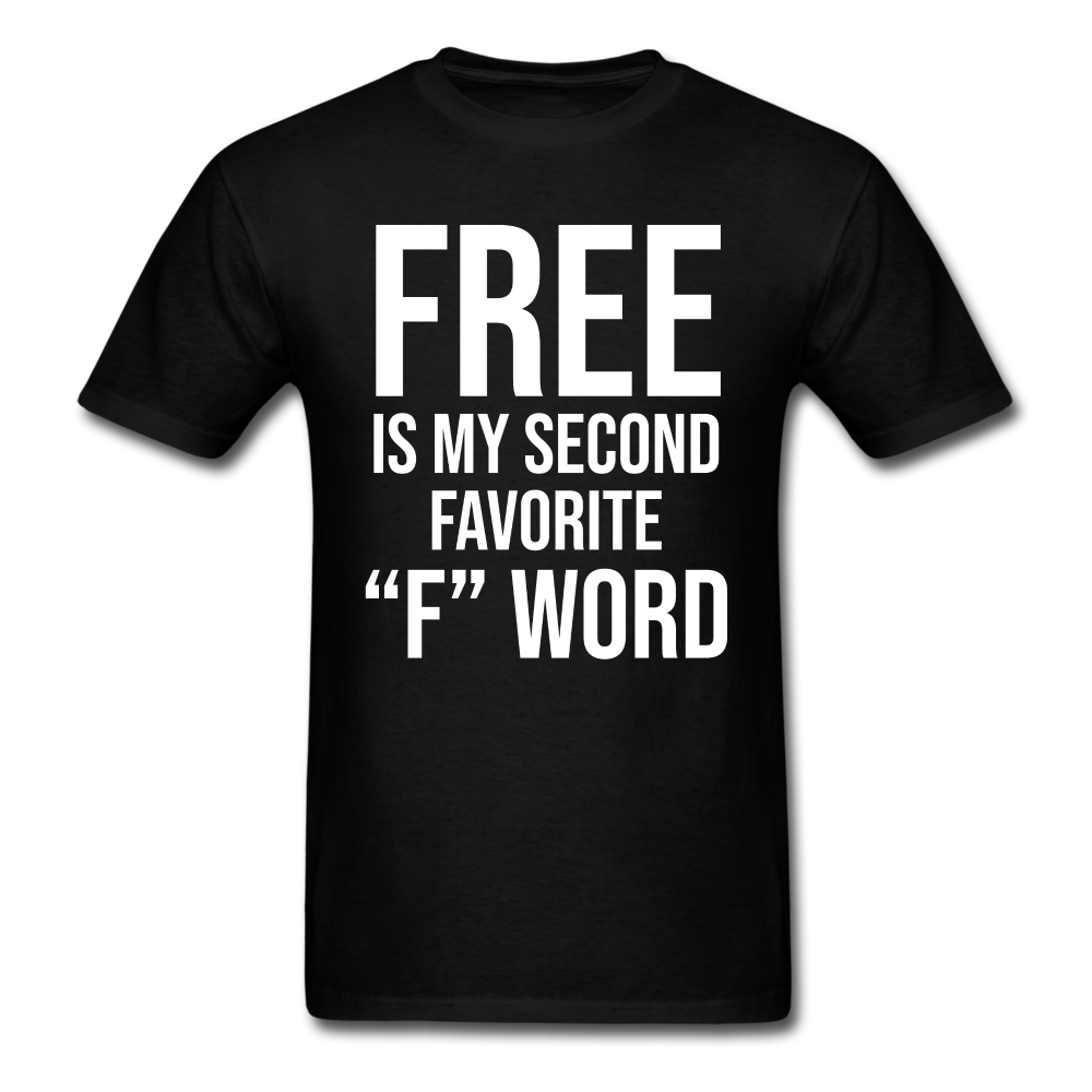 Free Is My Second Favorite "F" Word Unisex Classic T-Shirt - black