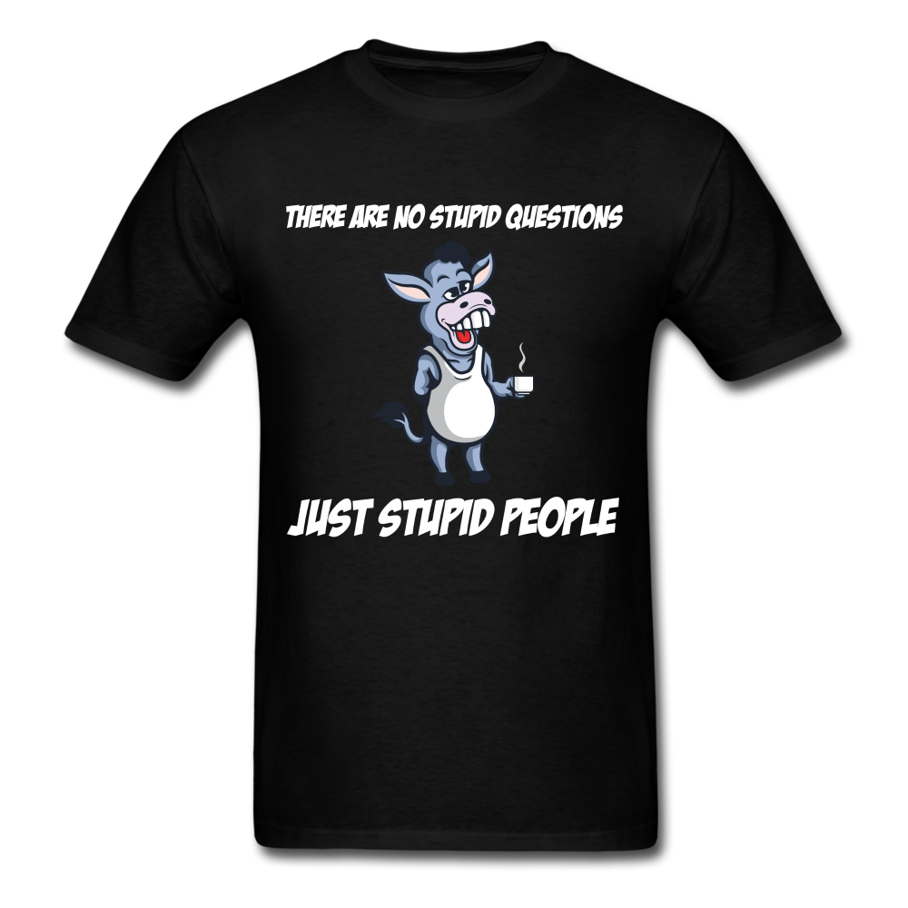 There Are No Stupid Questions Just Stupid People Donkey Unisex Classic T-Shirt - black