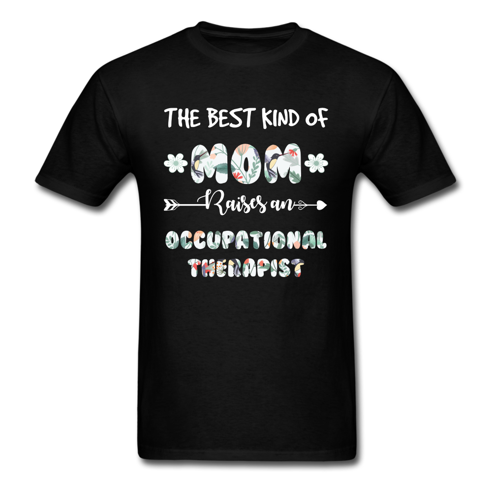 The Best Kind Of Mom Raises An Occupational Therapist Unisex Classic T-Shirt - black