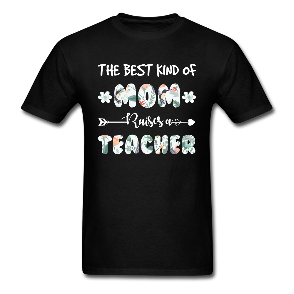 The Best Kind Of Mom Raises A Teacher Unisex Classic T-Shirt - black