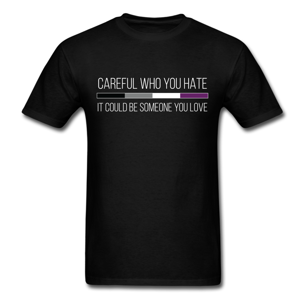 Careful Who You Hate Asexual Unisex Classic T-Shirt - black