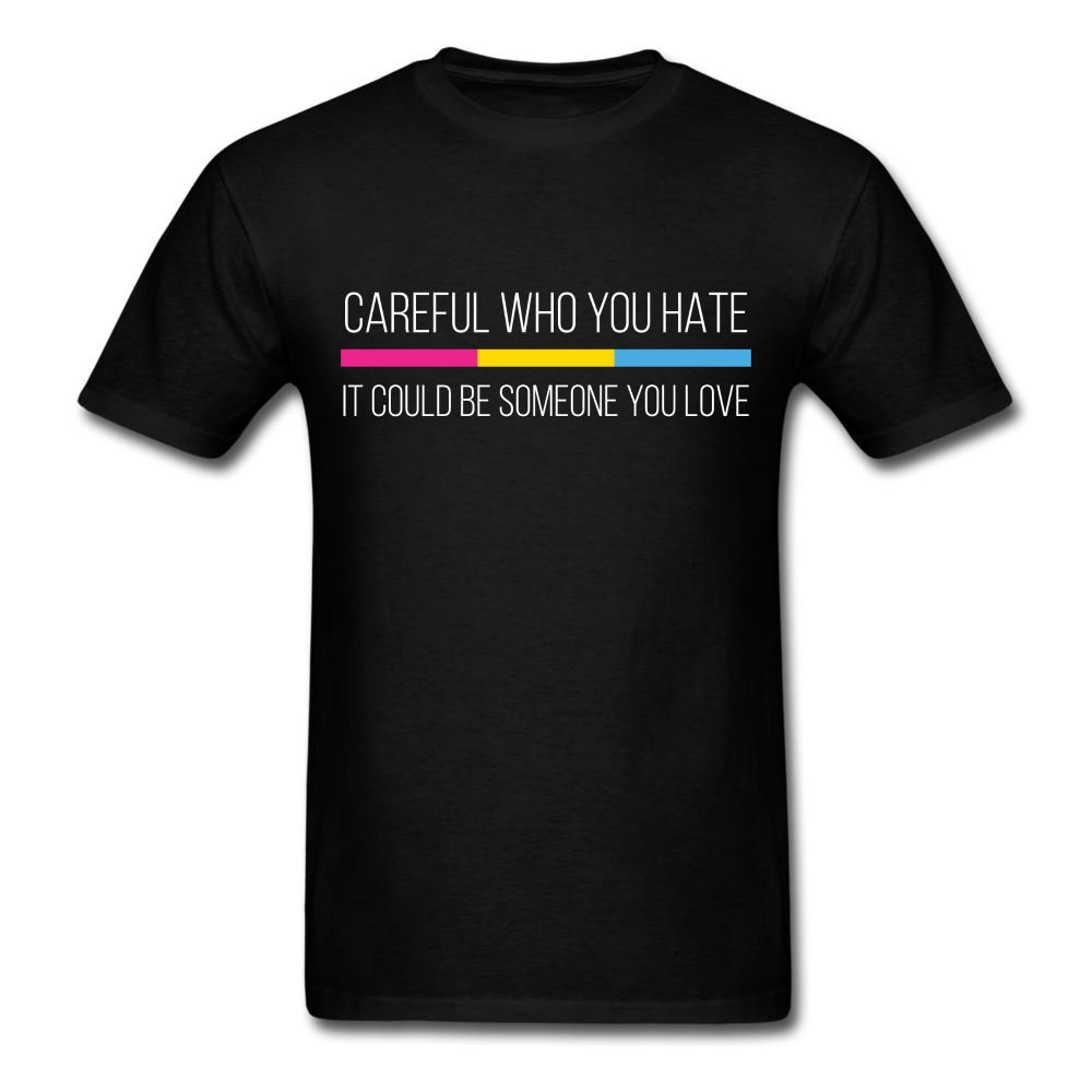 Careful Who You Hate Pansexual Unisex Classic T-Shirt - black