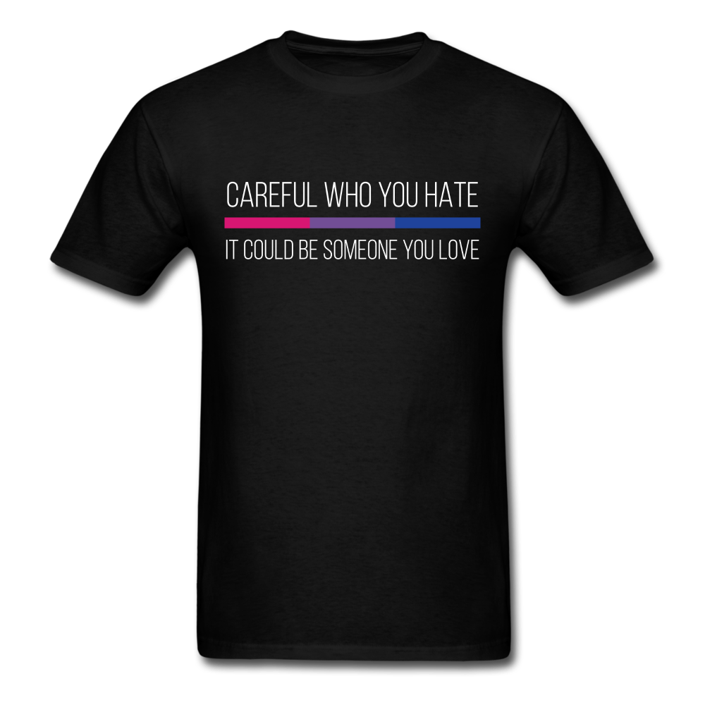 Careful Who You Hate Bisexual Unisex Classic T-Shirt - black