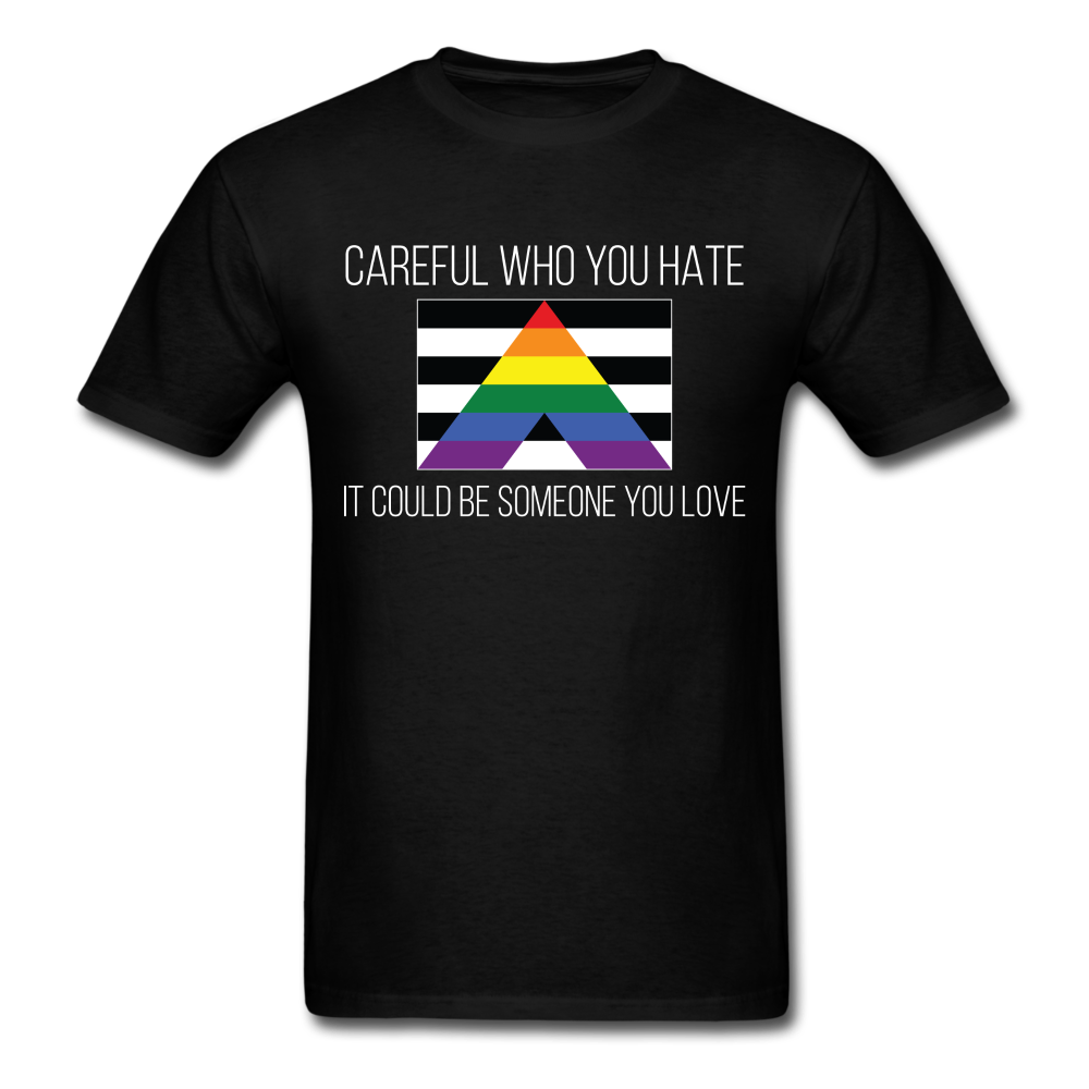 Careful Who You Hate Straight Ally Unisex Classic T-Shirt - black