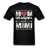 Load image into Gallery viewer, I Have Three Titles Mom Grandma Mimi Unisex Classic T-Shirt - black
