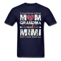 Load image into Gallery viewer, I Have Three Titles Mom Grandma Mimi Unisex Classic T-Shirt - navy
