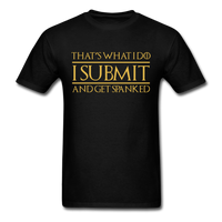 Load image into Gallery viewer, That&#39;s What I Do I Submit And Get Spanked Unisex Classic T-Shirt - black
