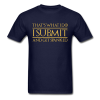 Load image into Gallery viewer, That&#39;s What I Do I Submit And Get Spanked Unisex Classic T-Shirt - navy
