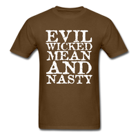 Load image into Gallery viewer, Evil Wicked Mean And Nasty Unisex Classic T-Shirt - brown
