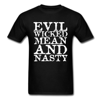 Load image into Gallery viewer, Evil Wicked Mean And Nasty Unisex Classic T-Shirt - black
