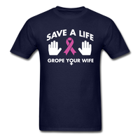 Load image into Gallery viewer, Save A Life Grope Your Wife Unisex Classic T-Shirt - navy
