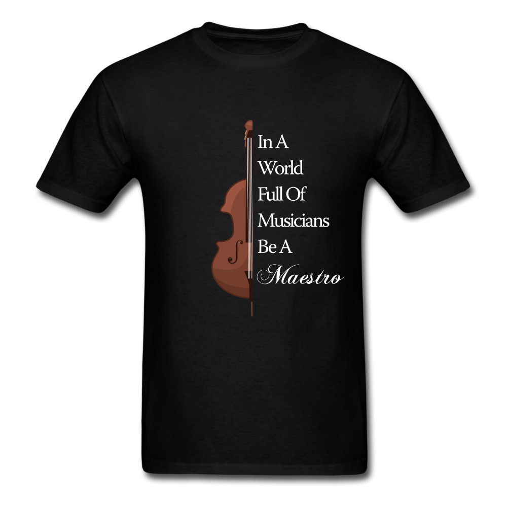 In A World Full Of Musicians Be A Maestro Unisex Classic T-Shirt - black