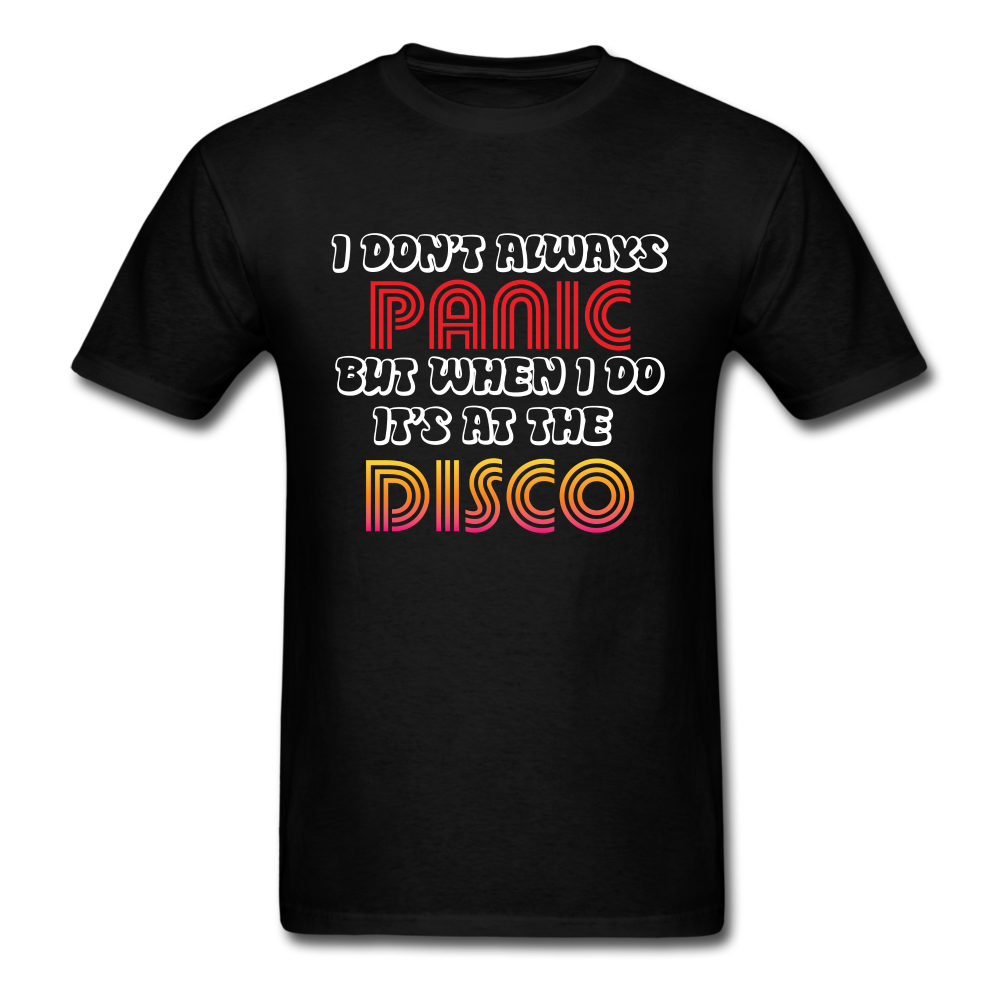 I Don't Always Panic But When I Do It's At The Disco Unisex Classic T-Shirt - black