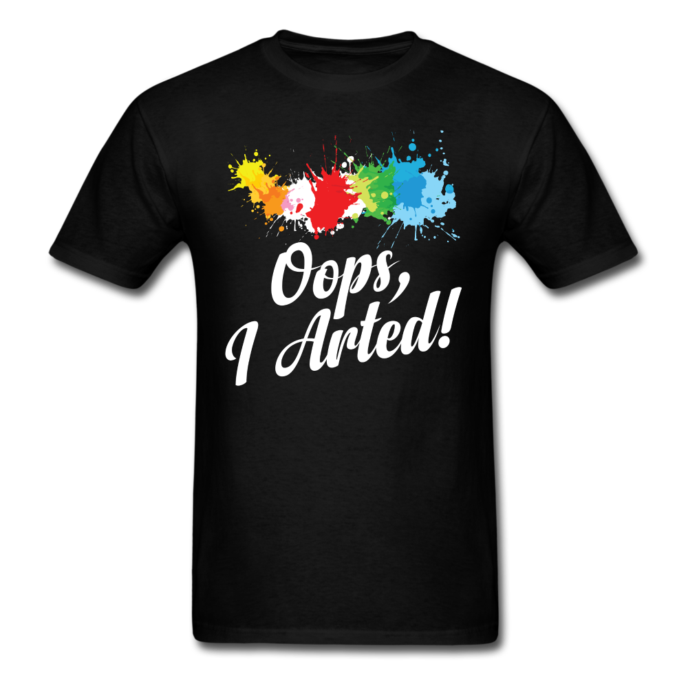 Oops I Arted (Undistressed White Letters) Unisex Classic T-Shirt - black