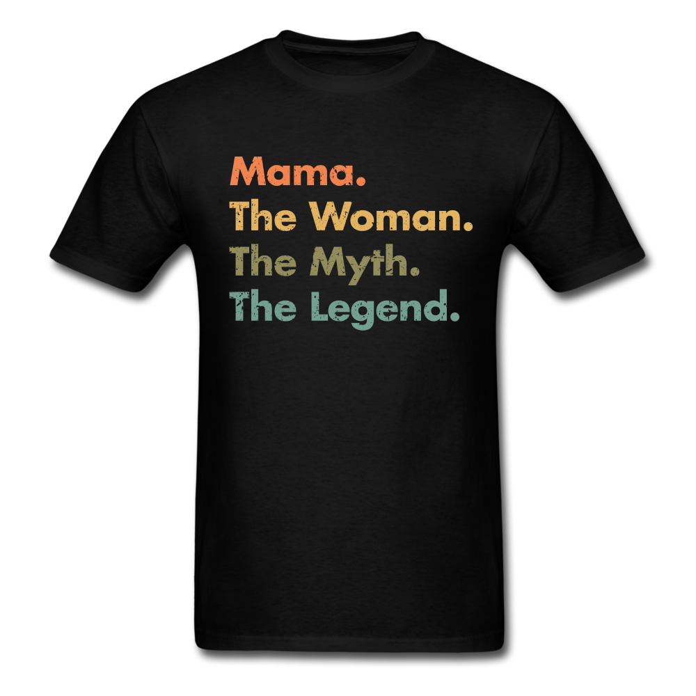 Mama The Woman The Myth The Legend Unisex Classic T-Shirt - black