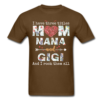 Load image into Gallery viewer, I Have Three Titles Mom Nana And Gigi Unisex Classic T-Shirt - brown
