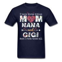 Load image into Gallery viewer, I Have Three Titles Mom Nana And Gigi Unisex Classic T-Shirt - navy
