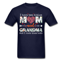 Load image into Gallery viewer, I Have Two Titles Mom And Grandma Unisex Classic T-Shirt - navy
