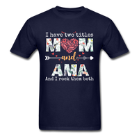 Load image into Gallery viewer, I Have Two Titles Mom And Ama Unisex Classic T-Shirt - navy
