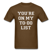 Load image into Gallery viewer, You&#39;re On My TO-DO List Unisex Classic T-Shirt - brown
