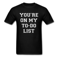 Load image into Gallery viewer, You&#39;re On My TO-DO List Unisex Classic T-Shirt - black
