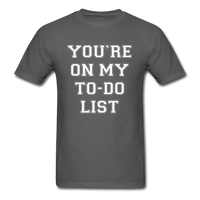 Load image into Gallery viewer, You&#39;re On My TO-DO List Unisex Classic T-Shirt - charcoal
