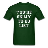 Load image into Gallery viewer, You&#39;re On My TO-DO List Unisex Classic T-Shirt - forest green
