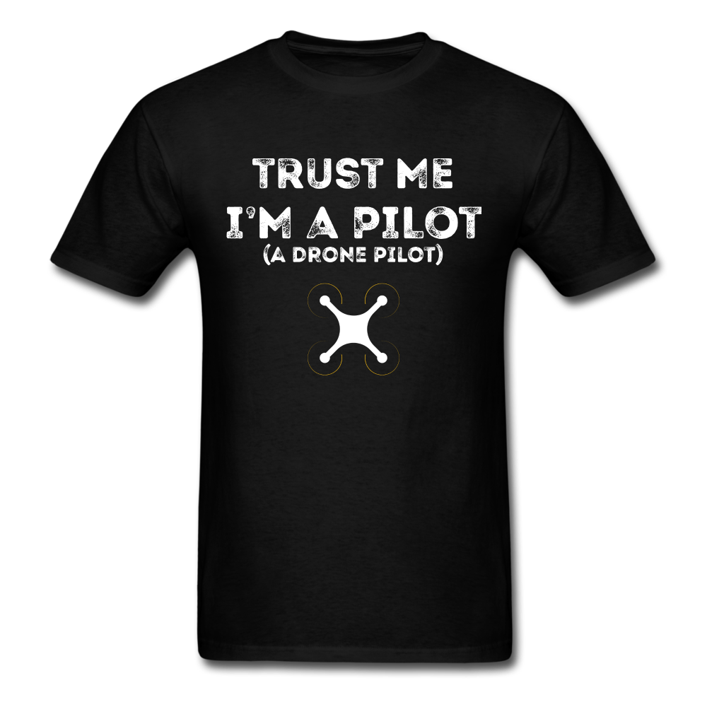 Trust Me I'm A Drone Pilot Unisex Classic T-Shirt - black