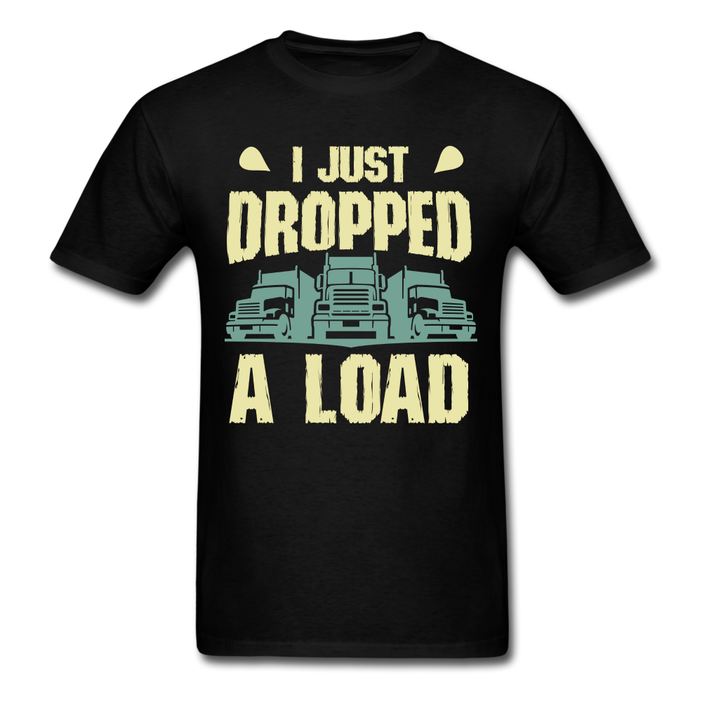 I Just Dropped A Load Unisex Classic T-Shirt - black