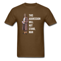 Load image into Gallery viewer, This Aggression Will Not Stand Man Unisex Classic T-Shirt - brown
