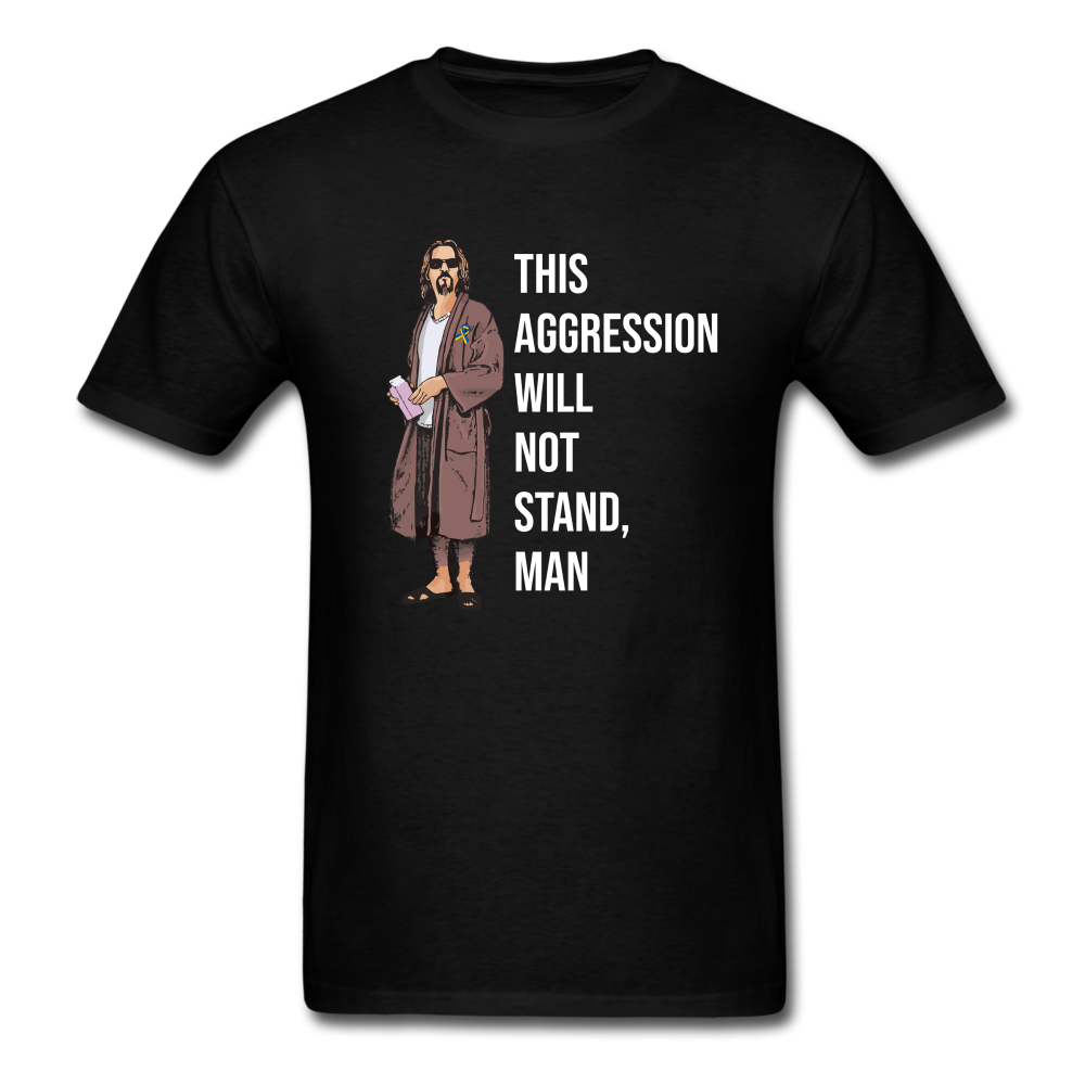 This Aggression Will Not Stand Man Unisex Classic T-Shirt - black