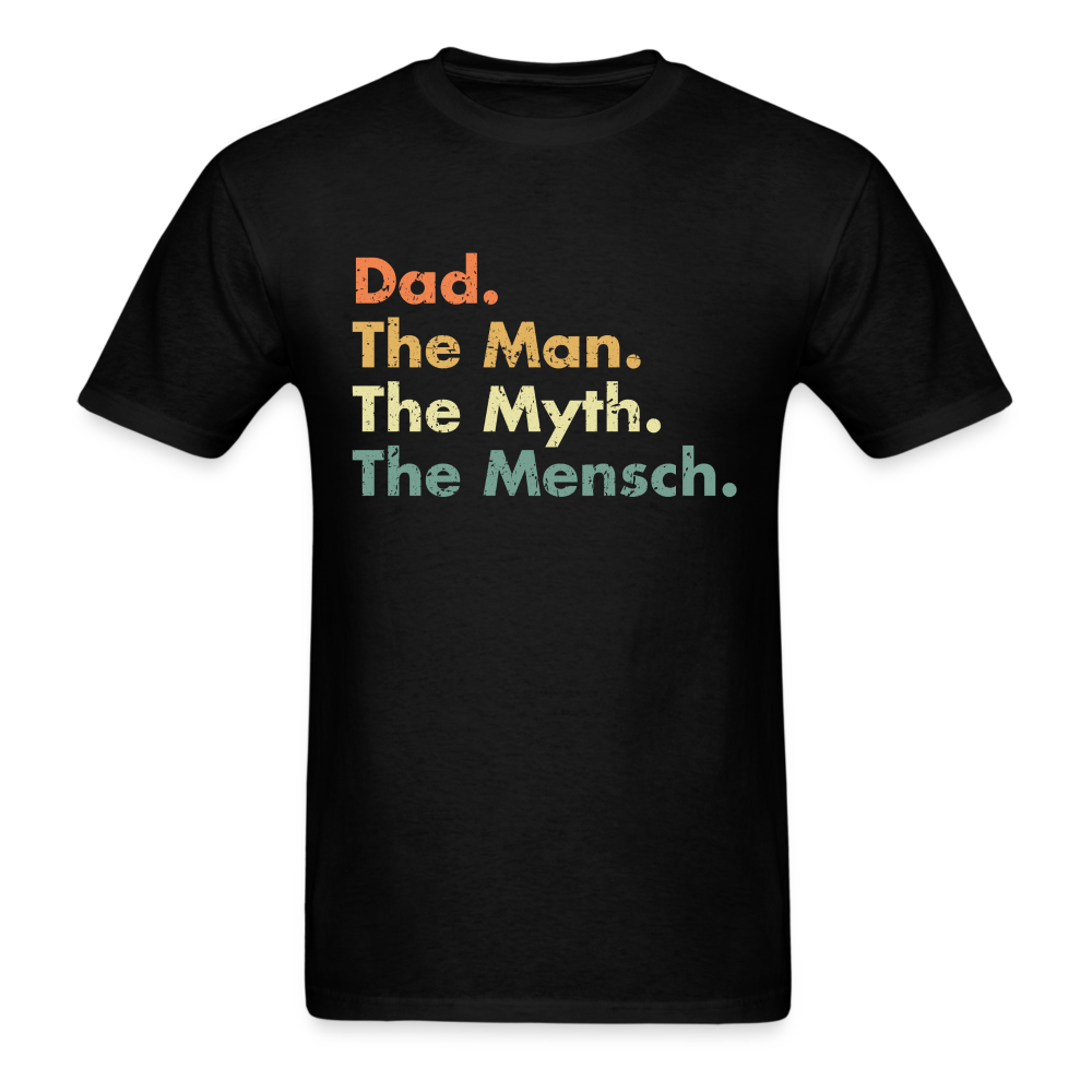 Dad The Man The Myth The Mensch Unisex Classic T-Shirt - black